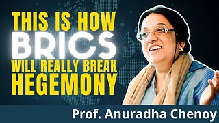 Leaving The West Behind: The BRICS Plan for a New Financial Architecture | Prof. Anu Chenoy