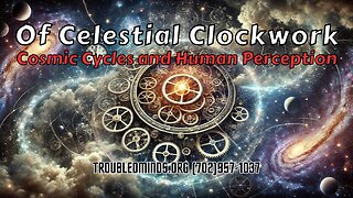 Of Celestial Clockwork - Cosmic Cycles and Human Perception