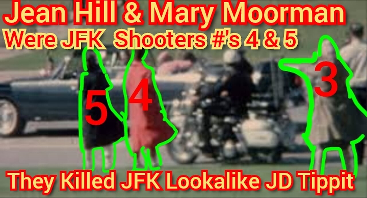 Jean Hill & Mary Moorman Were JFK Shooters #'s 4 & 5 That Killed JFK Lookalike JD Tippit