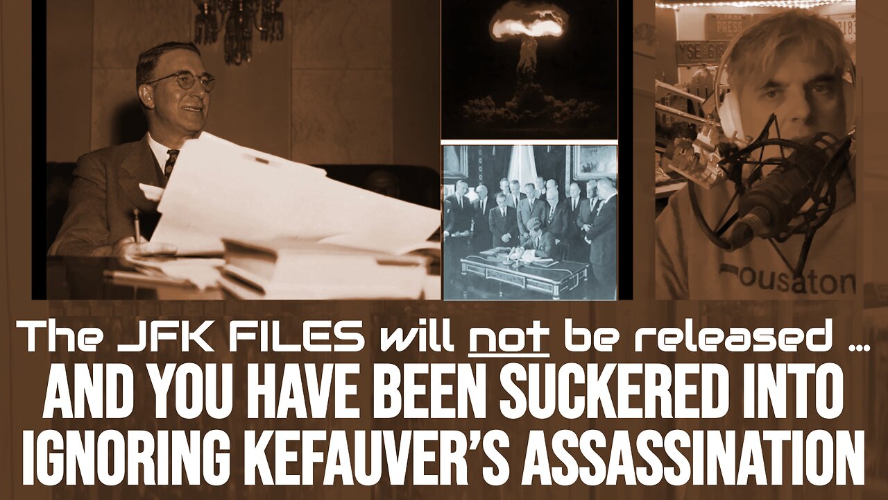 JFK files will not be released / un-redacted - and why (Ignoring Kefauver assassination, FDA, more)