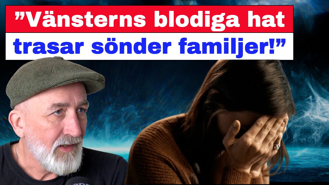 ”Vänsterns blodiga hat trasar sönder familjer!”