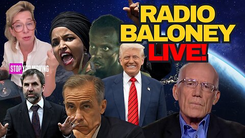 Radio Baloney Live! UK Police State, Trump And Somalia, Carney Fail, Victor Davis Hanson, EU Censors
