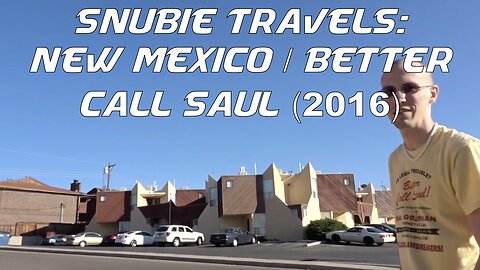 Snubie Travels: New Mexico/Better Call Saul (2016)