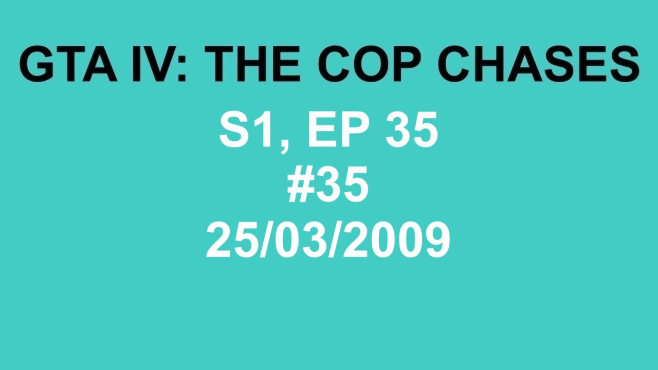 GTA IV: The Cop Chase S1 E35