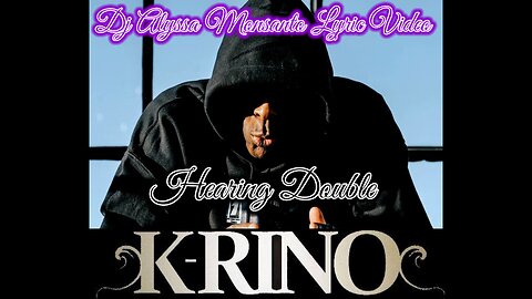 K-Rino & Dj Alyssa Monsanto - Hearing Double (Verse Match Remix) (Lyric Video)