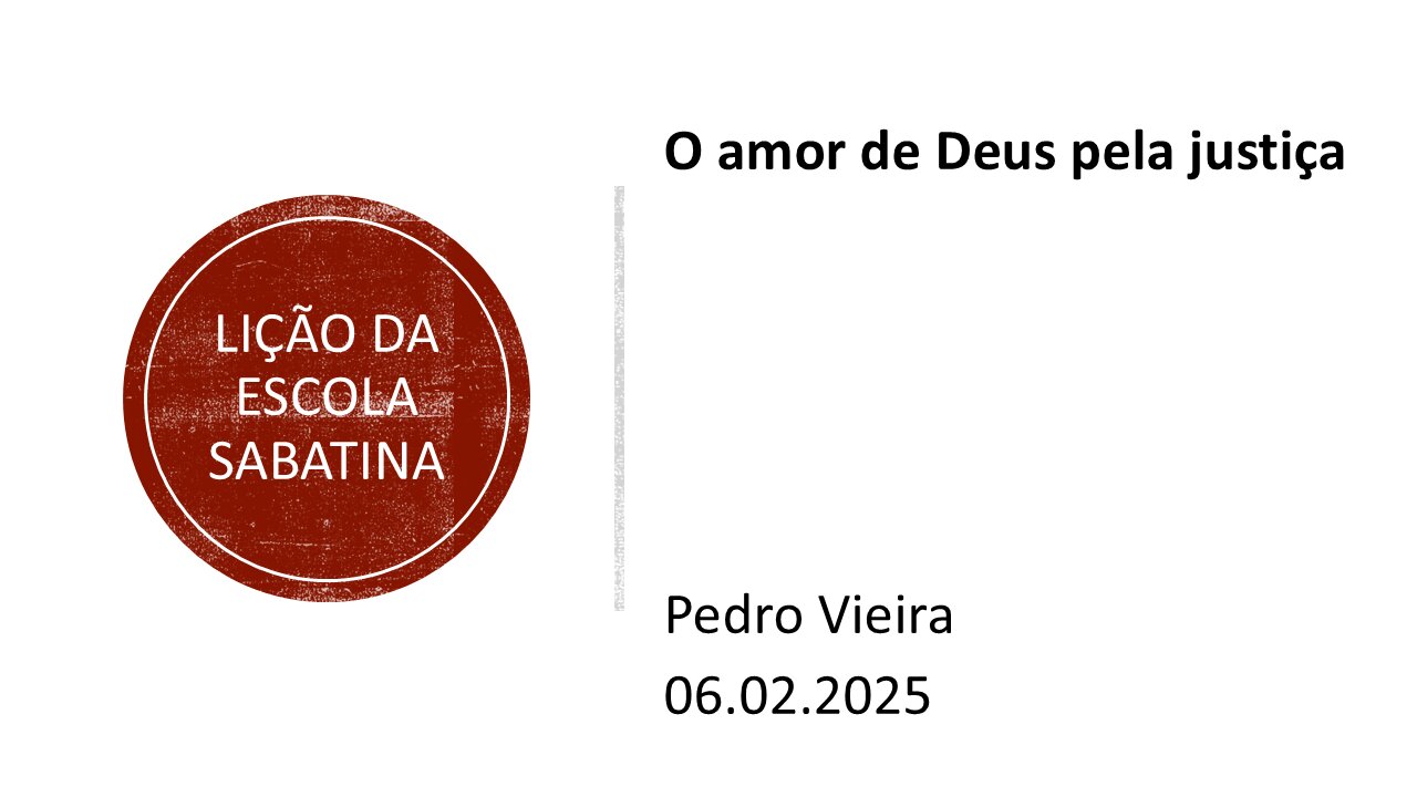 Lição da escola sabatina: O amor de Deus pela justiça. 06.02.2025