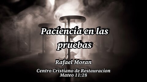Paciencia en la prueba | Pastor Rafael Moran