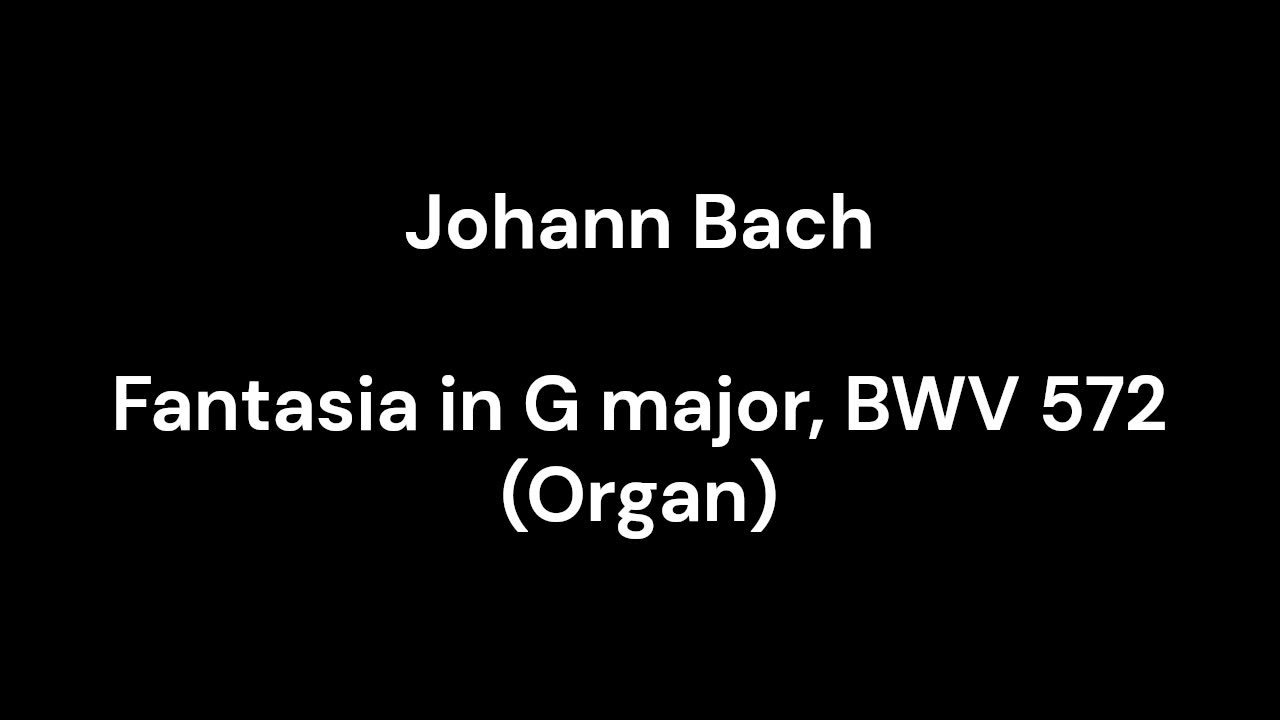 Fantasia in G major, BWV 572 (Organ)