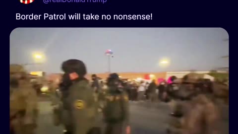 Border Patrol will take no nonsense!