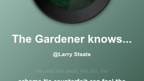 The Gardener Knows What He Planted