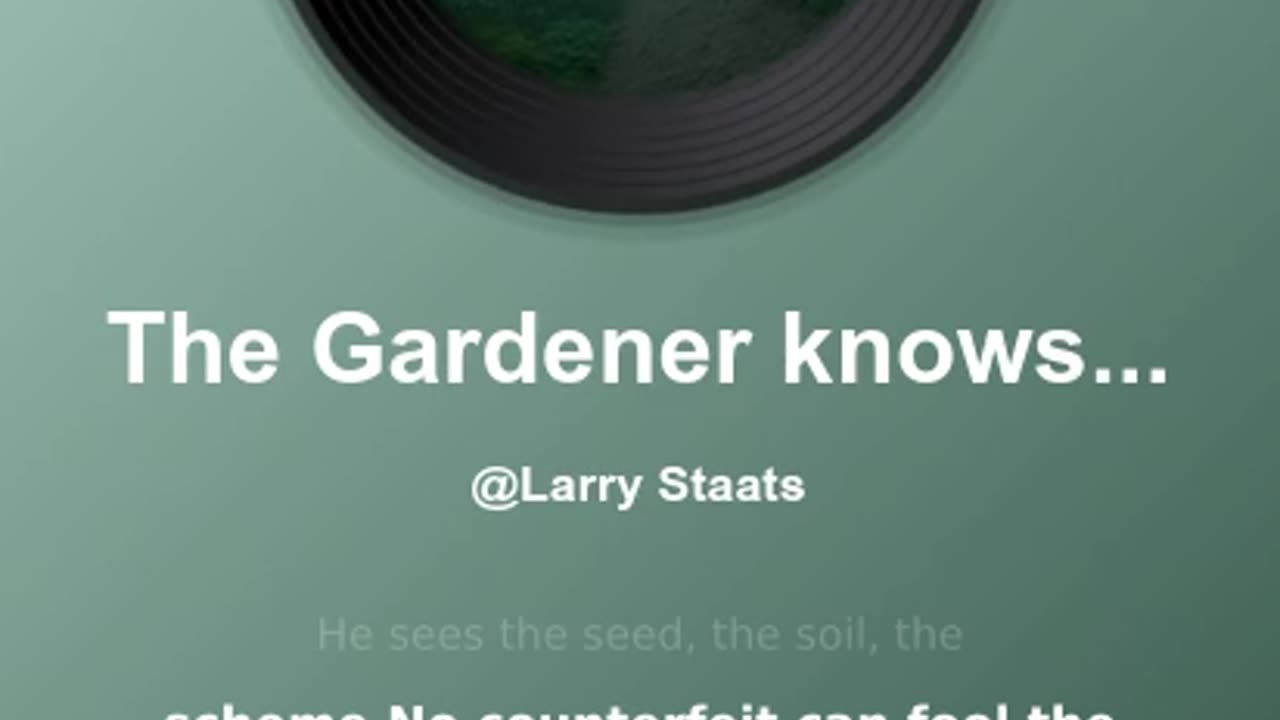 The Gardener Knows What He Planted