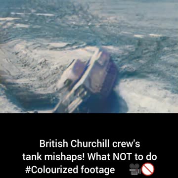 British Churchill crew's tank mishaps what NOT to do #Colourized footage 🇬🇧 🎥 🚫