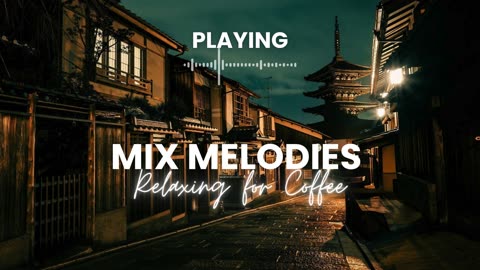 Mix Melodies Coffee Relaxing