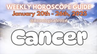 Cancer: January 20th - 26th 2025 Weekly Horoscope Guide