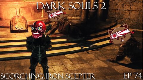 Dark Souls 2 Ep 74: Scorching Iron Scepter