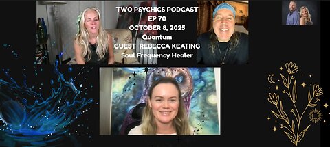 Two Psychics Podcast Ep 70 Quantum & Rebecca Keating Soul Frequency Healer