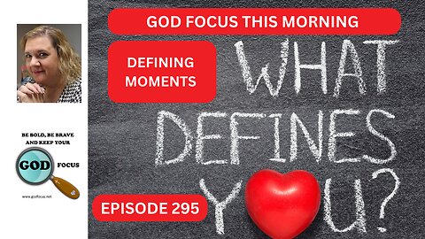 EP295 GOD FOCUS THIS MORNING DEFINING MOMENTS