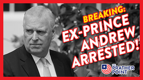 BREAKING: EX-PRINCE ANDREW ARRESTED!