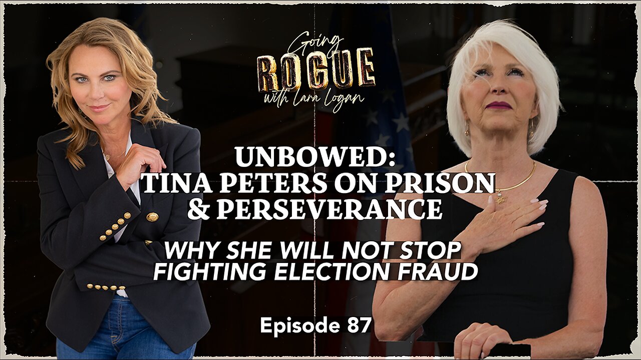 UNBOWED: Tina Peters on Prison & Perseverance | Going Rogue with Lara Logan | Ep 87