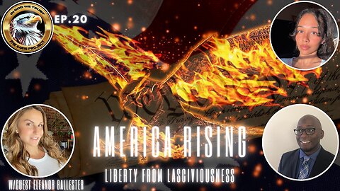 Ep. 20 – America Rising: Liberty From Lasciviousness