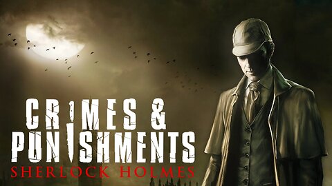 Three Dark Deeds | Sherlock Holmes: Crimes and Punishments | LIVE Playthrough