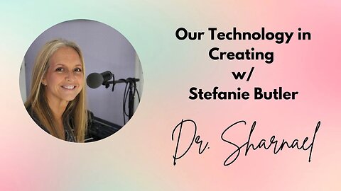 Our Technology in Creating, Stefanie Butler Dr Sharnael
