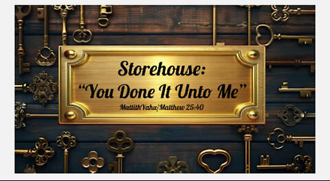 "Storehouse: You Did It Unto Me"