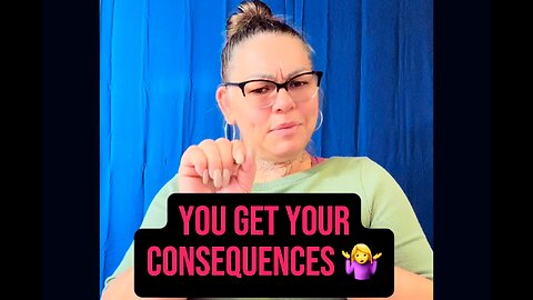 You Get Your Consequences 🤷‍♀️ #ASL #deaf #signlanguage