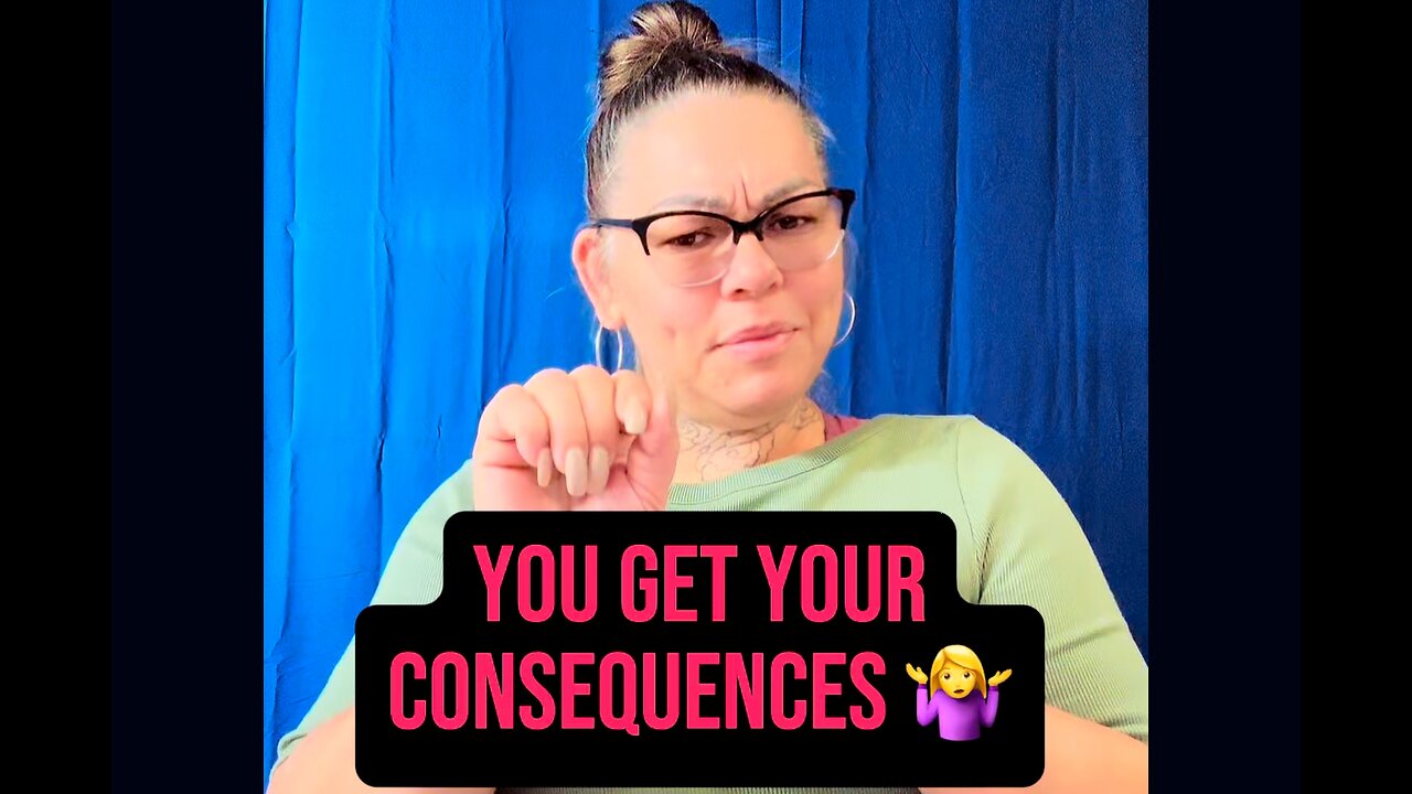 You Get Your Consequences 🤷‍♀️ #ASL #deaf #signlanguage