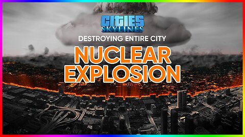 Destroying the City with Explosives (In-Game) | Cities Skylines Chaos