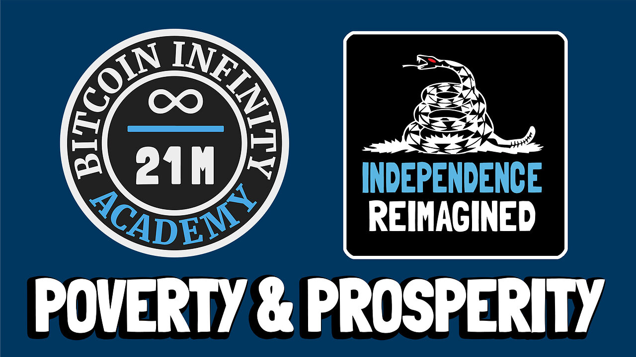 Poverty and Prosperity - Independence Reimagined Chapter 5 | Bitcoin Infinity Academy #20