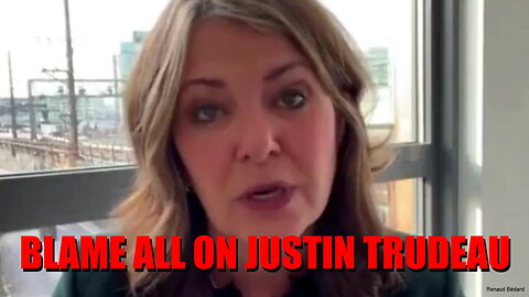 DANIELLE SMITH BLAMES IT ALL ON JUSTIN TRUDEAU