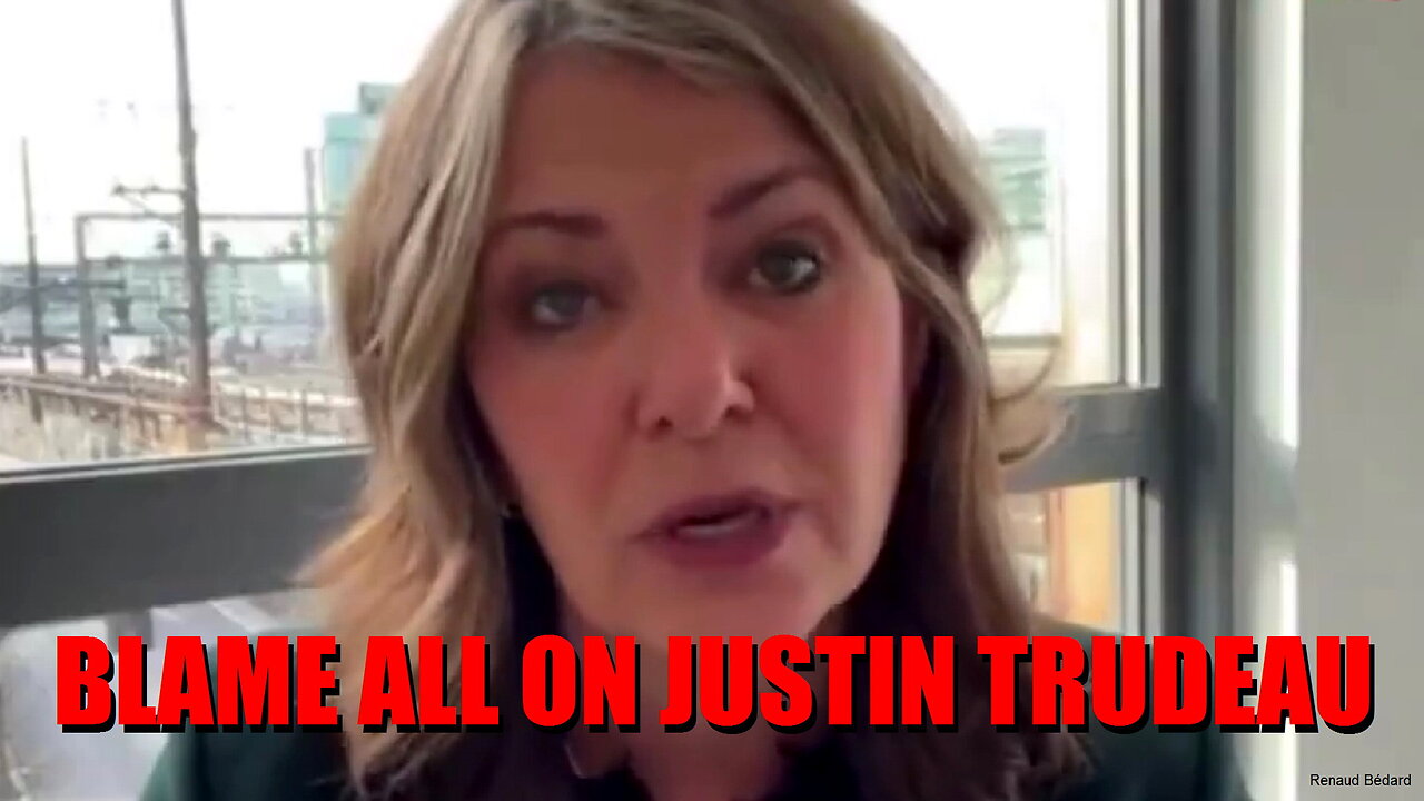 DANIELLE SMITH BLAMES IT ALL ON JUSTIN TRUDEAU