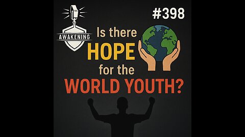 #398 Is there Hope for the World Youth