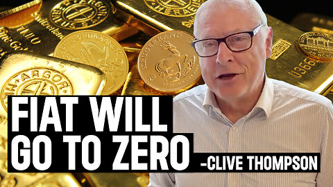 “The System Is Ending” - Clive Thompson’s Final Warning on Gold & Fiat Collapse