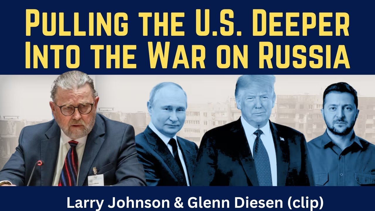 Larry Johnson (clip): Pulling the U.S. Deeper Into the War on Russia