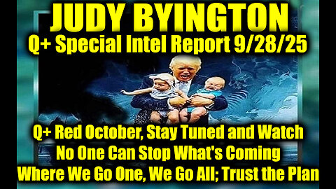 Q+ Special Intel Report 9/28/25, Q+ Red October, Stay Tuned and Watch 