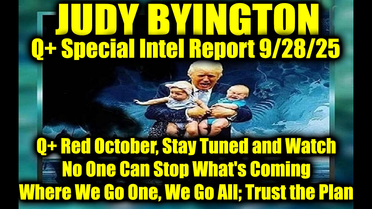 Q+ Special Intel Report 9/28/25, Q+ Red October, Stay Tuned and Watch