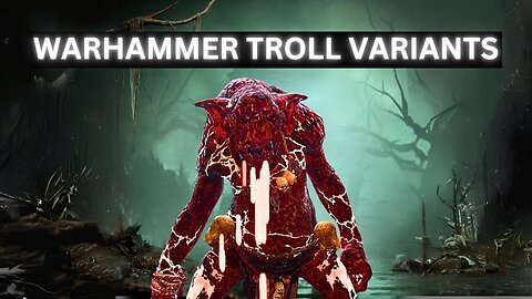 ALL TROLL VARIANTS EXPLAINED: WARHAMMER FANTASY LORE