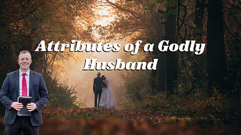 Attributes of a Godly Husband - Pastor Dillon Awes | Anchor Baptist Church