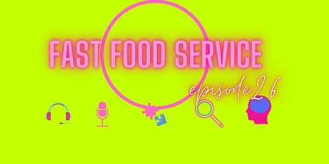 ep 26 • Fast Food Service