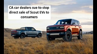 CA car dealers try to block EV Scout direct to consumer sales model