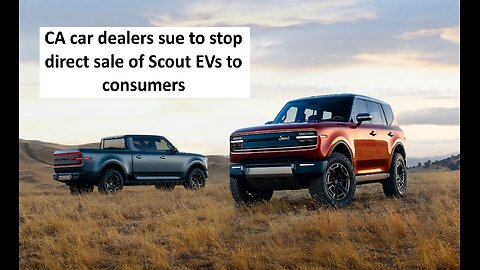 CA car dealers try to block EV Scout direct to consumer sales model