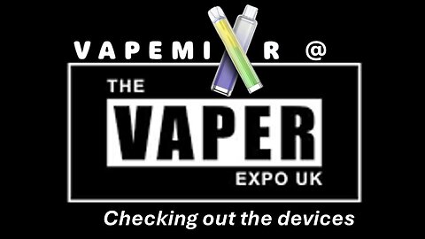 The UK Vaper Expo 2025 - Checking out the devices coming soon!