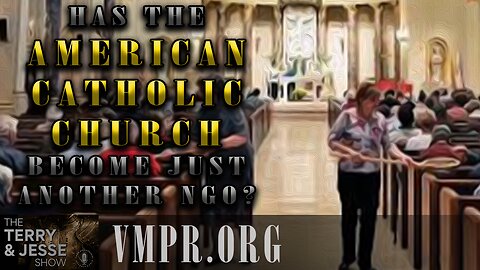 11 Feb 25, The Terry & Jesse Show: Has the American Catholic Church Become Just an NGO?