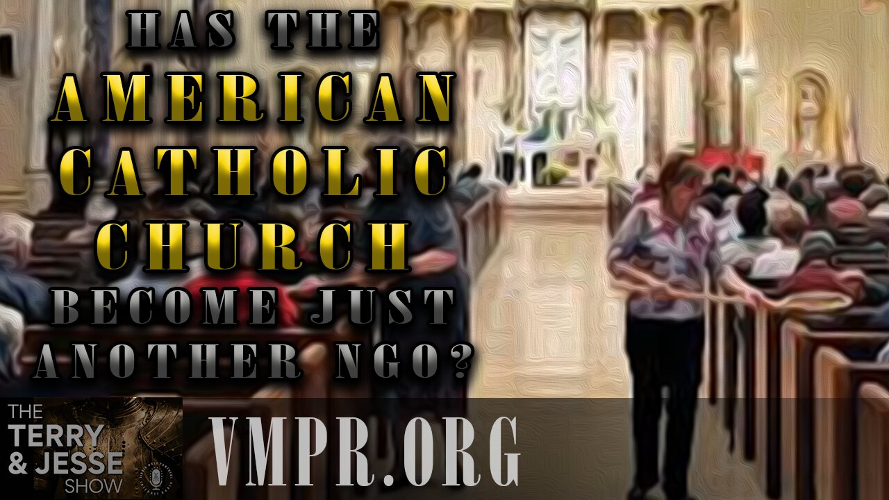 11 Feb 25, The Terry & Jesse Show: Has the American Catholic Church Become Just an NGO?