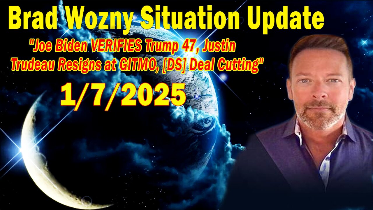 Brad Wozny Update: "Joe Biden VERIFIES Trump 47, Justin Trudeau Resigns at GITMO, [DS] Deal Cutting"