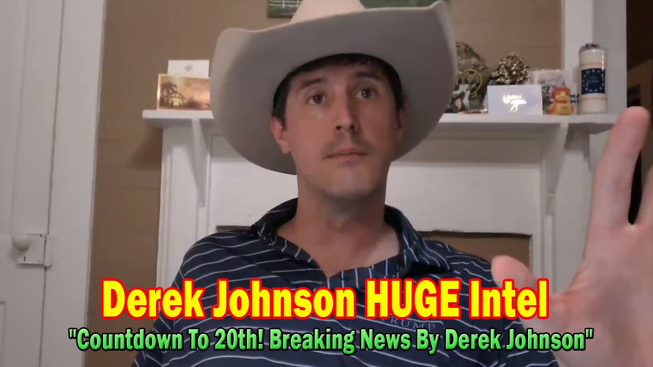 Derek Johnson HUGE Intel 01.15.25: "Countdown To 20th! Breaking News By Derek Johnson"