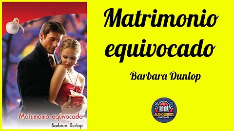 Matrimonio equivocado - Novela romántica - Audiolibro Completo con Voz Humana