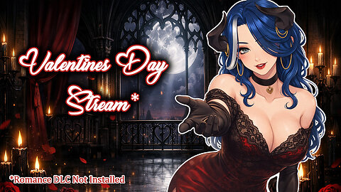 Valentine’s Day Stream — Cupid Took the Night Off